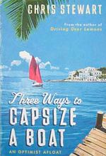 Three Ways to Capsize a Boat & An Optimist Afloat (Hardcover)