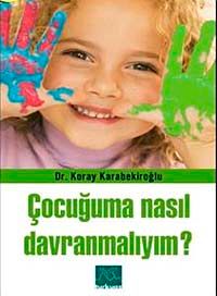 Çocuğuma Nasıl Davranmalıyım?