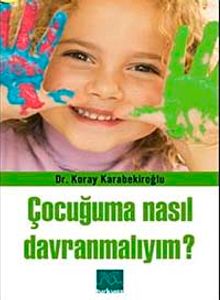Çocuğuma Nasıl Davranmalıyım?