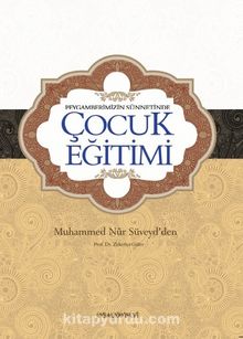 Peygamberimizin Sünnetinde Çocuk Eğitimi - Muhammed Nur Süveyd