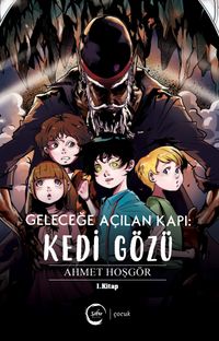 Geleceğe Açılan Kapı: Kedi Gözü (1. Kitap)