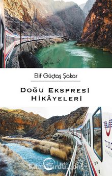Doğu Ekspresi Hikayeleri - Elif Güçtaş Şakar