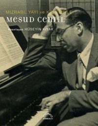 Mızrabı, Yayı ve Kalemiyle  Mesud Cemil