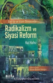 Batı'da ve İslam Dünyasında Radikalizm ve Siyasi Reform - Kai Hafez