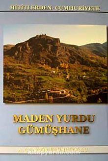 Maden Yurdu Gümüşhane - A.Güngör Üçüncüoğlu