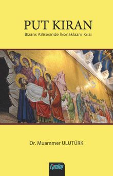 Put Kıran & Bizans Kilisesinde İkonaklazm Krizi