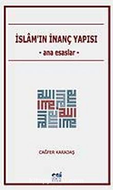 İslam'ın İnanç Yapısı / Ana Esaslar - Prof. Dr. Cağfer Karadaş