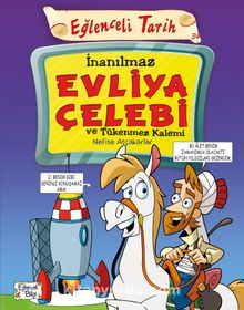 İnanılmaz Evliya Çelebi ve Tükenmez Kalemi - Nefise Atçakarlar