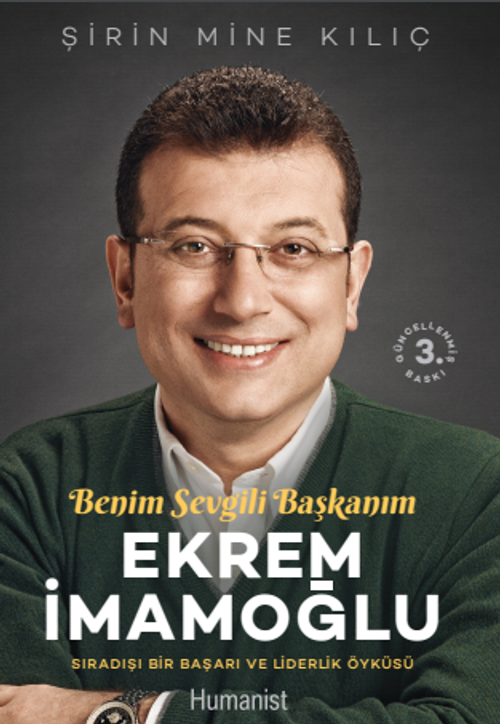 Ekrem İmamoğlu Benim Sevgili Başkanım & Sıradışı Bir Başarı ve Liderlik Öyküsü