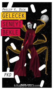 Gelecek Seneyi Bekle - Philip K. Dick