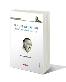 Behçet Necatigil - Hayatı, Sanatı ve Eserleri