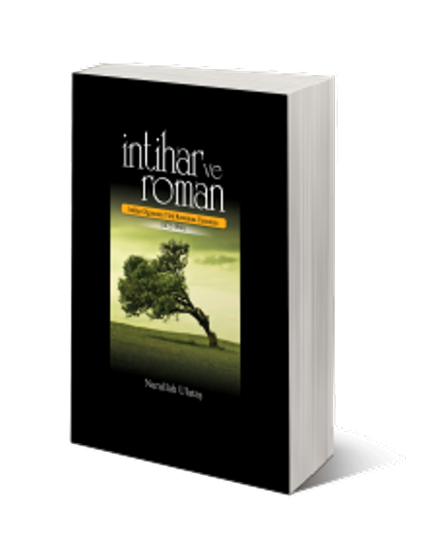 İntihar ve Roman & İntihar Olgusunun Türk Romanına Yansıması 1872-1960