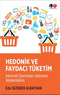 Hedonik ve Faydacı Tüketim & İnternet Üzerinden Alışveriş Alışkanlıkları