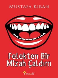 Felekten Bir Mizah Çaldım