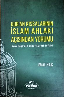Kur'an Kıssalarının İslam Ahlakı Açısından Yorumu & Sırrı Paşa'nın Yusuf Suresi Tefsiri