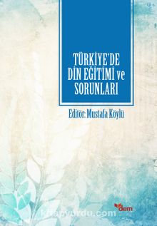 Türkiye’de Din Eğitimi ve Sorunları - Mustafa Köylü