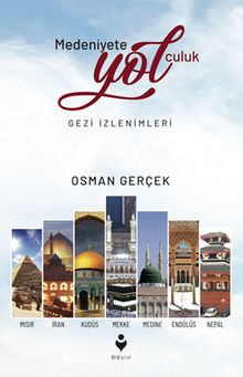 Medeniyete Yolculuk & Gezi İzlenimleri - Osman Gerçek