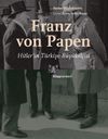 Franz von Papen Hitler&rsquo;in T&uuml;rkiye B&uuml;y&uuml;kel&ccedil;isi
