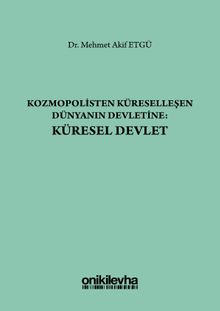 Kozmopolisten Küreselleşen Dünyanın Devletine: Küresel Devlet