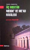 &Uuml;&ccedil; Mektub Mebde've Me'ad Risalesi