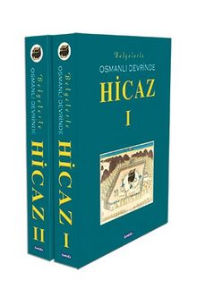 Belgelerle Osmanlı Devrinde Hicaz-I-II - Bilinmeyen Yazar
