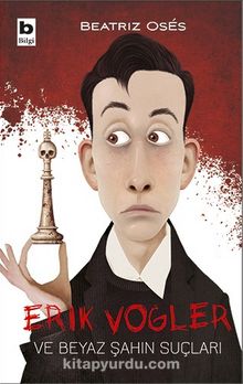 Erik Vogler ve Beyaz Şahın Suçları - Beatriz Oses