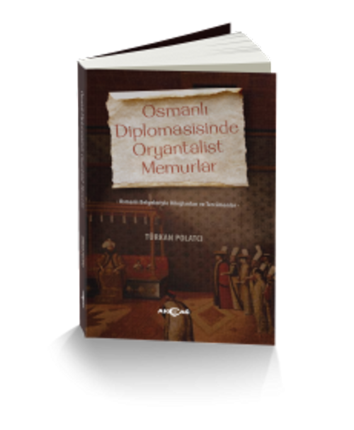 Osmanlı Diplomasisinde Oryantalist Memurlar