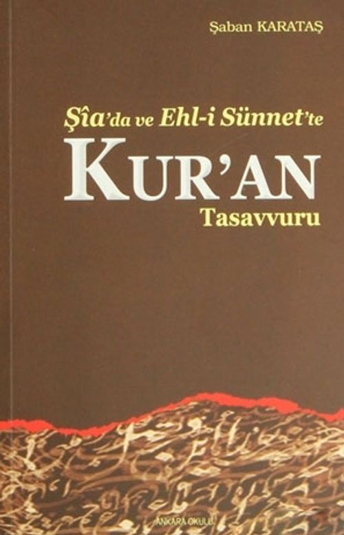 Şia'da ve Ehl-i Sünnet'te Kur'an Tasavvuru (Şaban Karataş) Fiyatı
