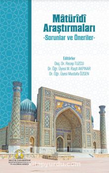 Matüridi Araştırmaları & Sorun ve Öneriler - Mustafa Özgen