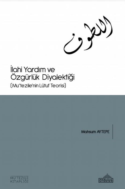 İlahi Yardım Ve Özgürlük Diyalektiği (Mu'tezile'nin Lütuf Teorisi)