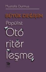 Büyük Değişim & Popülist Otoriterleşme