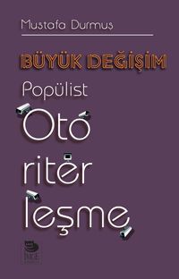 Büyük Değişim & Popülist Otoriterleşme