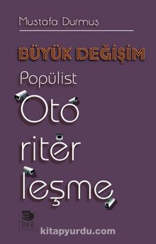 Büyük Değişim & Popülist Otoriterleşme - Mustafa Durmuş