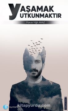 Yaşamak Yutkunmaktır - Faruk Yiğit Araz