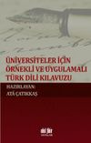 &Uuml;niversiteler İ&ccedil;in &Ouml;rnekli ve Uygulamalı T&uuml;rk Dili Kılavuzu