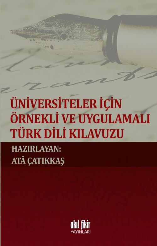Üniversiteler İçin Örnekli ve Uygulamalı Türk Dili Kılavuzu