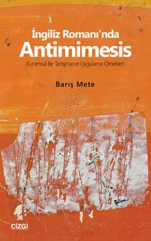 İngiliz Romanı'nda Antimimesis & Kuramsal Bir Tartışma ve Uygulama Örnekleri