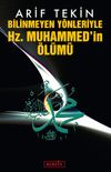 Bilinmeyen Y&ouml;nleriyle Hz. Muhammed'in &Ouml;l&uuml;m&uuml;