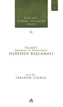 İslam'ı Okumaya ve Öğrenmeye Nereden Başlamalı - Prof. Dr. İbrahim Sarmış