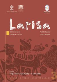 Mimarlık Tarihi Araştırmaları 3 Larisa: Different Lives - Different Colours Farklı Hayatlar - Farklı Renkler