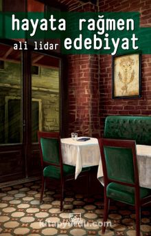 Hayata Rağmen Edebiyat - Ali Lidar