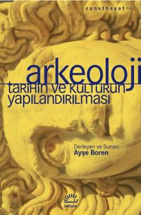 Arkeoloji & Tarihin ve Kültürün Yapılandırılması