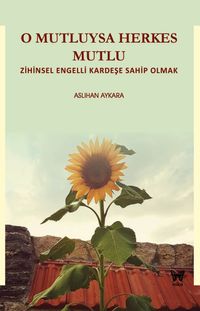 O Mutluysa Herkes Mutlu & Zihinsel Engelli Kardeşe Sahip Olmak