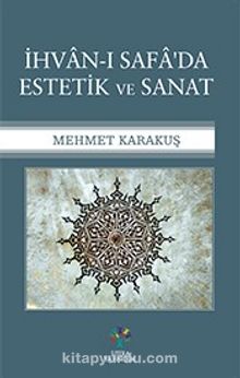 İhvan-ı Safa’da Estetik ve Sanat - Mehmet Karakuş