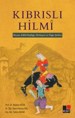 Kıbrıslı Hilmi &  Hayatı, Edebi Kişiliği, Divançesi ve Diğer Şiirleri