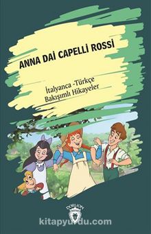 Anna Dai Capelli Rossi (Yeşilin Kızı Anne) İtalyanca Türkçe Bakışımlı Hikayeler