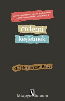 Erdemi Keşfetmek - Elif Nur Erkan Balcı