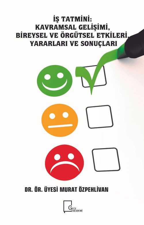 İş Tatmini: Kavramsal Gelişimi  Bireysel ve Örgütsel Etkileri, Yararları ve Sonuçları