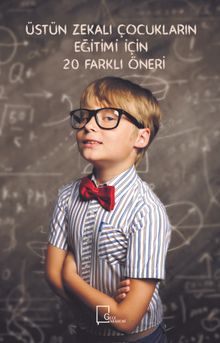 Üstün Zekalı Çocukların Eğitimi İçin 20 Farklı Öneri