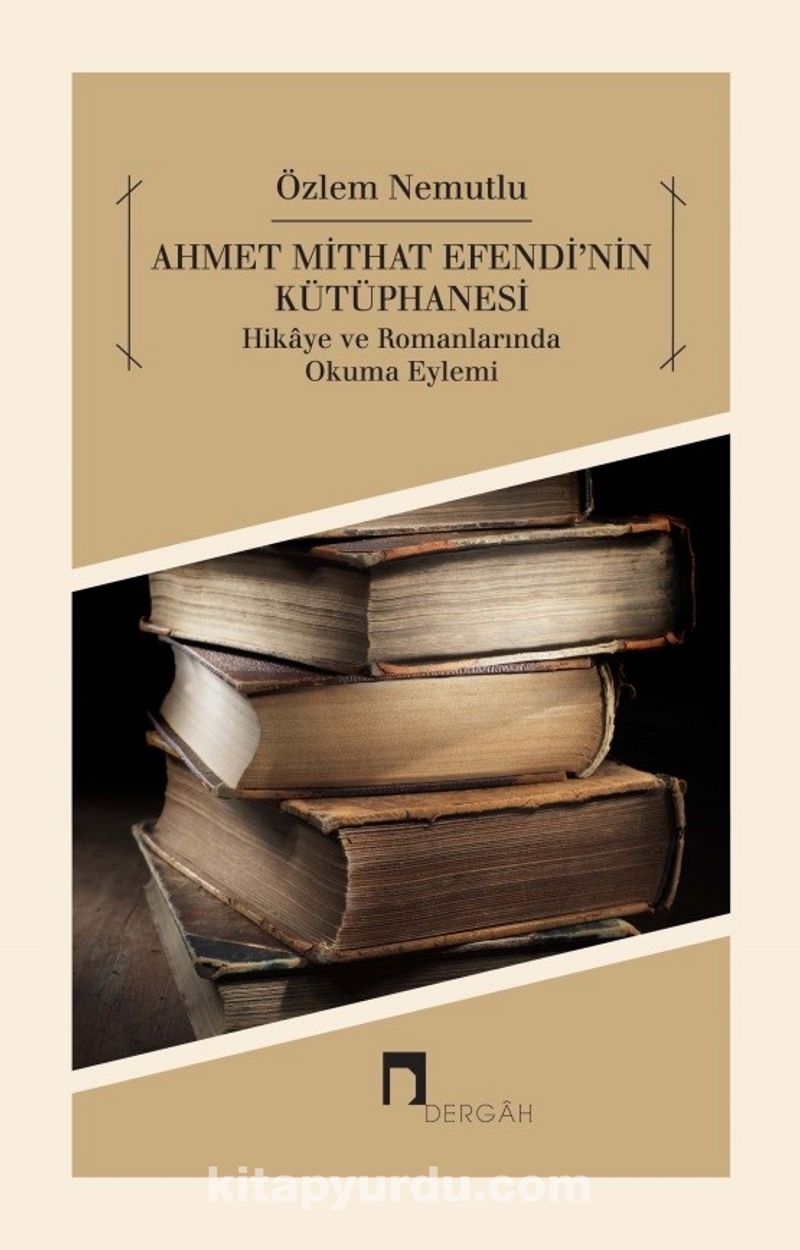 Ahmet Mithat Efendi’nin Kütüphanesi Hikaye ve Romanlarında Okuma Eylemi